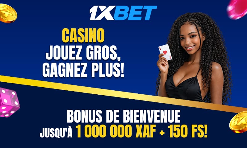 Réclamez votre bonus de bienvenue jusqu&rsquo;à 1000000 XAF + 150 FS sur 1xBet Casino !